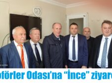 İnce’den Şoförler Odası’na ziyaret