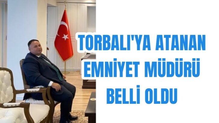 Torbalı’nın yeni müdürü belli oldu