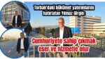 Cumhuriyet’e sahip çıkmak eser ve hizmetle olur