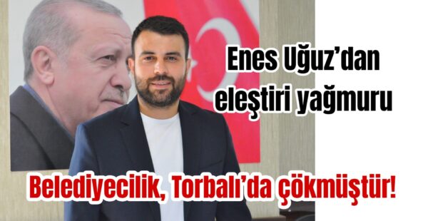 Torbalı’da belediyecilik çökmüştür!