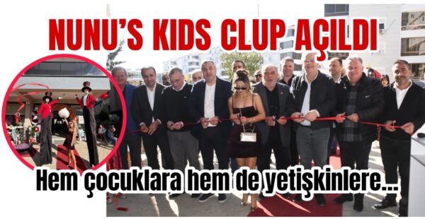 Nunu’s Kids’e görkemli açılış