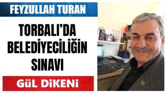 TORBALI’DA BELEDİYECİLİĞİN SINAVI