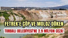 Fetrek’i kirletenlere geçit yok!