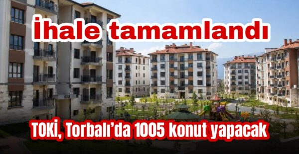 TOKİ’nin 1005 konutluk projesinde ihale tamamlandı