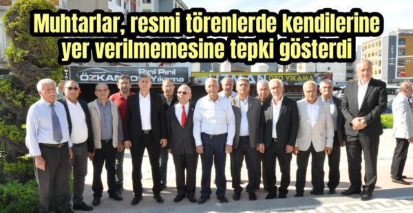 Muhtarlara törende yer ayrılmadı