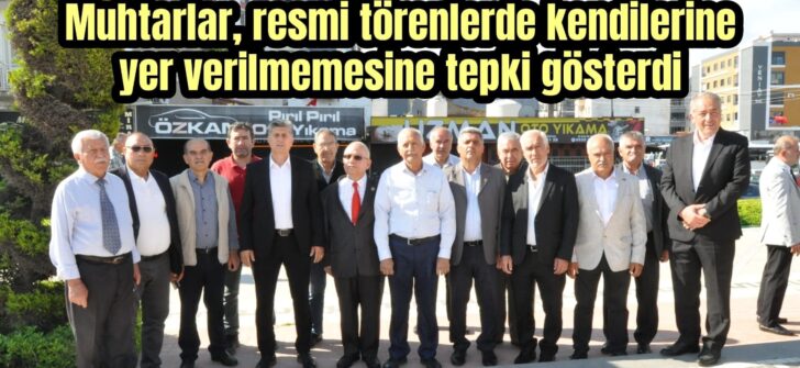 Muhtarlara törende yer ayrılmadı