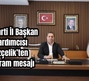 Özçelik’ten birlik-beraberlik mesajı
