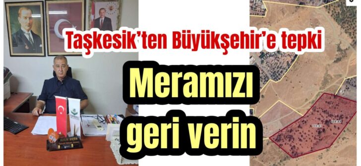Büyükşehir, Taşkesik merasını mezarlık yapıyor