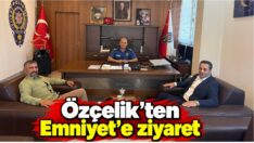 Özçelik’ten Emniyet’e ziyaret