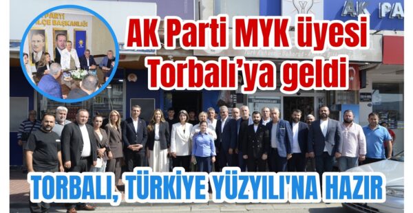 AK Parti MYK üyesi Torbalı’ya geldi