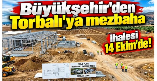 Torbalı’ya et entegre tesisi için son adımlar