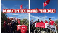 BAYRAKTEPE’DEKİ BAYRAĞI YENİLEDİLER