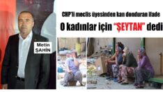 O kadınlar için “ŞEYTAN” dedi