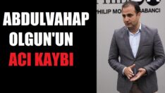 Abdulvahap Olgun’un acı günü