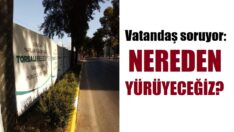 Vatandaş nereden yürüsün?