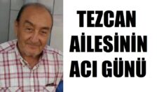 Tezcan ailesinin acı günü