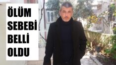 Kesin ölüm sebebi belli oldu