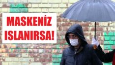 Korona günlerinde yağmura dikkat