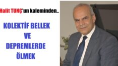 KOLEKTİF BELLEK VE DEPREMLERDE ÖLMEK