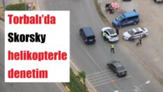 Torbalı’da helikopterli denetim