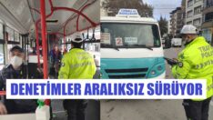 Denetimler aralıksız sürüyor