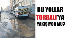 Torbalı’da bütün yollar böyle!