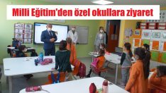 Özel okullardaki öğrencileri ziyaret etti