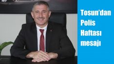Tosun’dan Polis Haftası mesajı