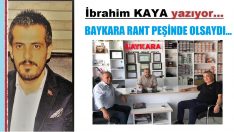 Baykara rant peşinde olsaydı…