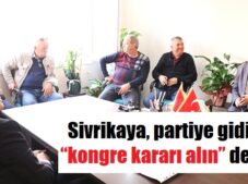 Sivrikaya, partide “kongre” istedi
