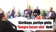 Sivrikaya, partide “kongre” istedi