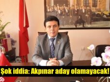Akpınar aday olamayacak!
