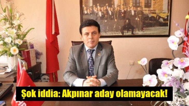 Akpınar aday olamayacak!