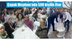 Çapak Meydanı’nda 500 kişilik iftar