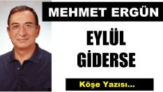 EYLÜL GİDERSE
