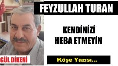 KENDİNİZİ HEBA ETMEYİN