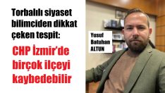 CHP İzmir’de birçok ilçeyi kaybedebilir