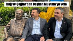 Dağ ve Çağlar’dan Başkan Mustafa’ya vefa