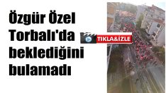 Özgür Özel Torbalı’da beklediğini bulamadı