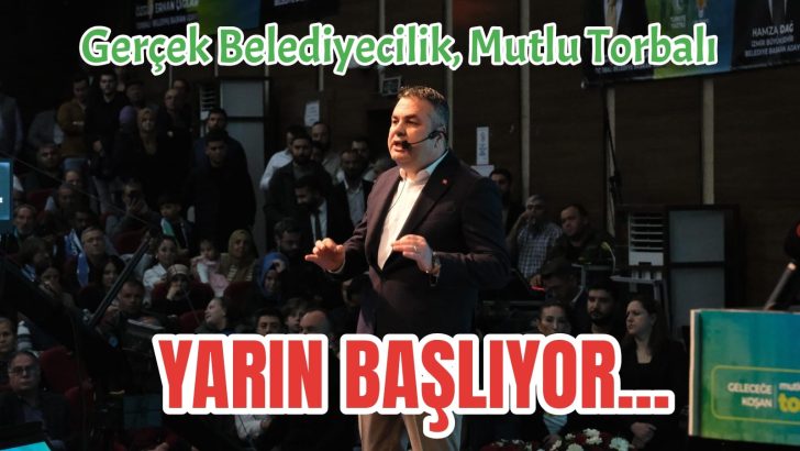 Torbalı’ya ‘Gerçek Belediyecilik’ geliyor
