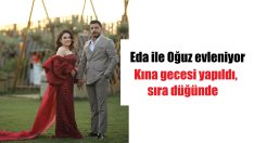 Eda ile Oğuz evleniyor