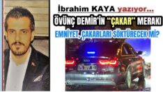 ÖVÜNÇ DEMİR’İN “ÇAKAR” MERAKI