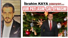 HİZMETE YOK, EĞLENCEYE VAR