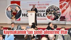 Şehit ve gazi yakınları iftarda buluştu