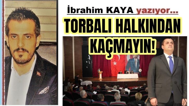KORKMAYIN BİZİZ, TORBALI HALKI!