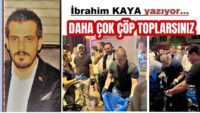 DAHA ÇOK ÇÖP TOPLARSINIZ