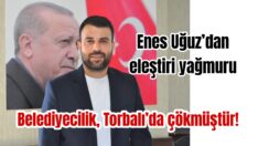 Torbalı’da belediyecilik çökmüştür!