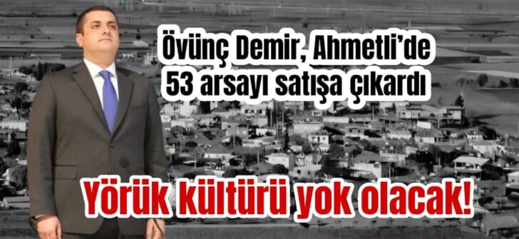 Ahmetli halkından Övünç Demir’e tepki