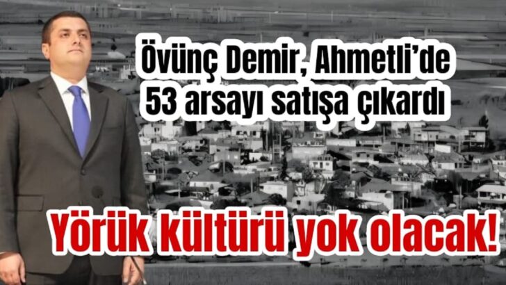 Ahmetli halkından Övünç Demir’e tepki