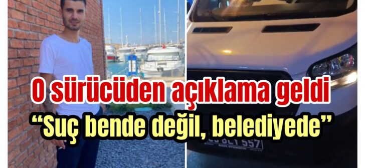O sürücüden açıklama geldi